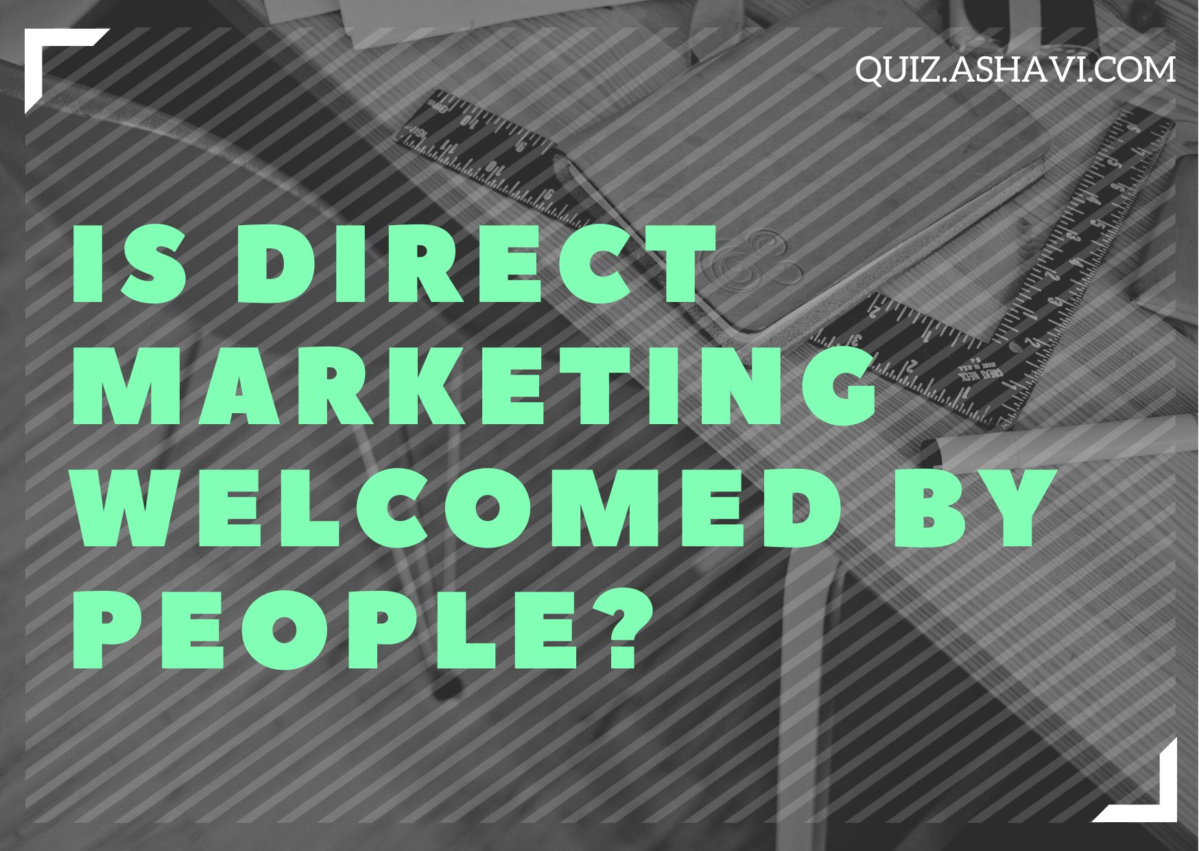 Is direct marketing welcomed by people?